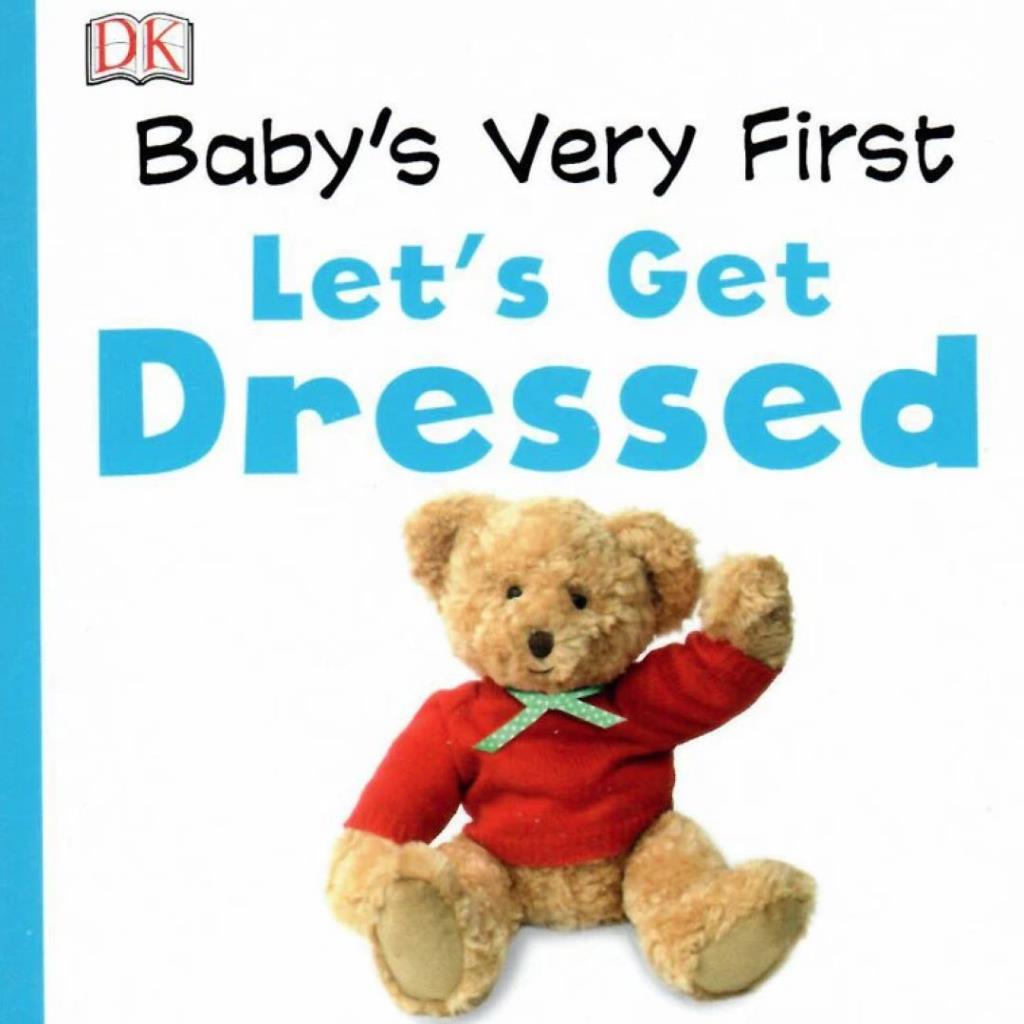 Baby’s Very First Let’s Get Dressed – Board Book