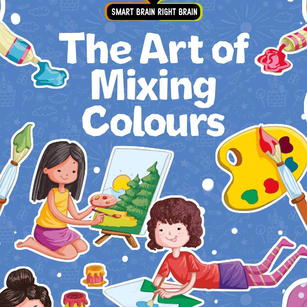 Smart Brain Right Brain Art Level 2 : The Art of Mixing Colours
